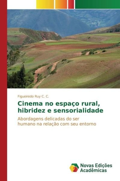 Cover for Ruy C C Figueiredo · Cinema No Espaco Rural, Hibridez E Sensorialidade (Pocketbok) (2015)