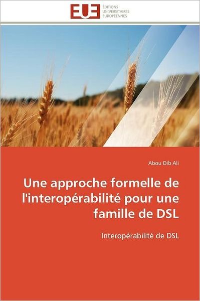 Cover for Abou Dib Ali · Une Approche Formelle De L'interopérabilité Pour Une Famille De Dsl: Interopérabilité De Dsl (Paperback Bog) [French edition] (2018)