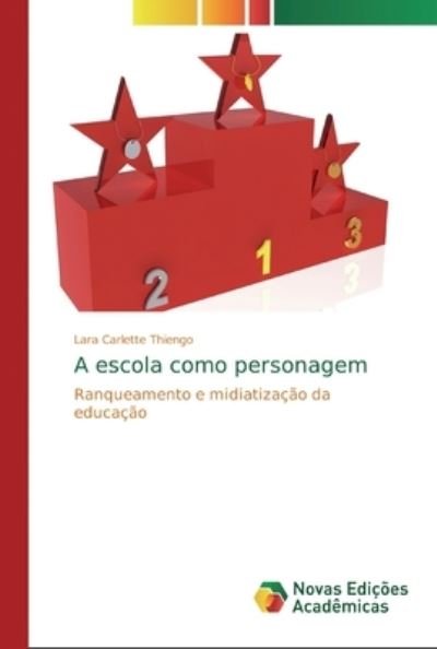 Cover for Lara Carlette Thiengo · A escola como personagem (Paperback Bog) (2019)
