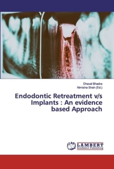 Cover for Bhadra · Endodontic Retreatment v/s Impla (Bog) (2019)