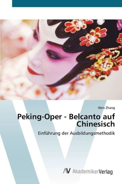 Peking-Oper - Belcanto auf Chines - Zhang - Boeken -  - 9786200669216 - 6 april 2020