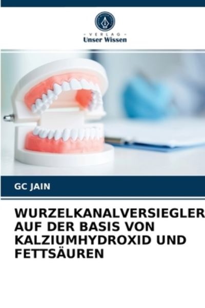 Wurzelkanalversiegler Auf Der Basi - Jain - Outro - - 9786202847216 - 18 de janeiro de 2021