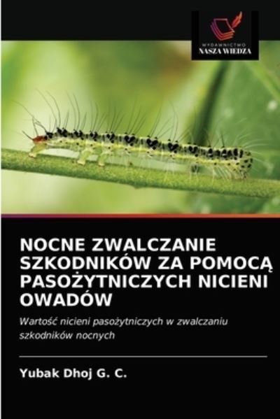 Cover for Yubak Dhoj G C · Nocne Zwalczanie Szkodnikow Za Pomoc? Paso?ytniczych Nicieni Owadow (Paperback Book) (2021)