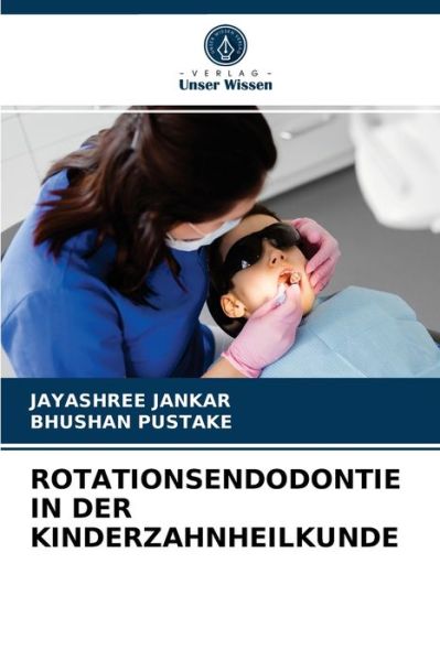 Cover for Jayashree Jankar · Rotationsendodontie in Der Kinderzahnheilkunde (Paperback Book) (2021)