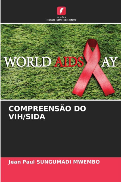 Cover for Jean Paul Sungumadi Mwembo · Compreensao Do Vih / Sida (Paperback Book) (2021)