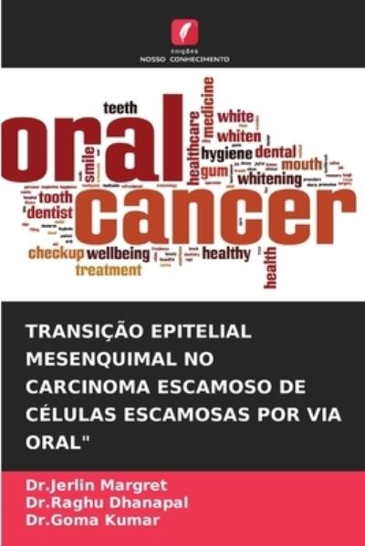 Cover for Dr Jerlin Margret · Transicao Epitelial Mesenquimal No Carcinoma Escamoso de Celulas Escamosas Por Via Oral (Paperback Book) (2021)