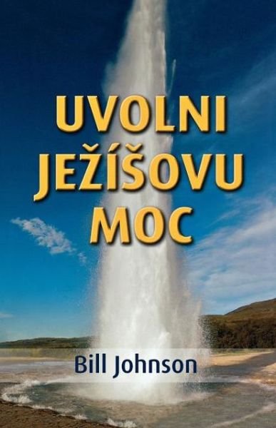 Cover for Bill Johnson · Release the Power of Jesus (Czech) (Czech Edition) (Paperback Bog) [Czech edition] (2012)