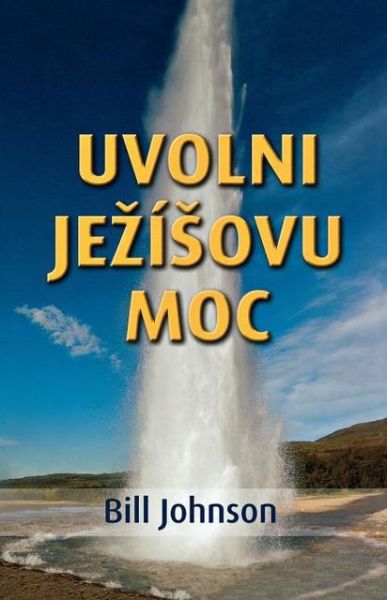 Cover for Bill Johnson · Release the Power of Jesus (Czech) (Czech Edition) (Paperback Book) [Czech edition] (2012)