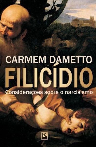 Cover for Carmem Dametto · Filicidio: Consideracoes Sobre O Narcisismo (Taschenbuch) [Portuguese edition] (2013)