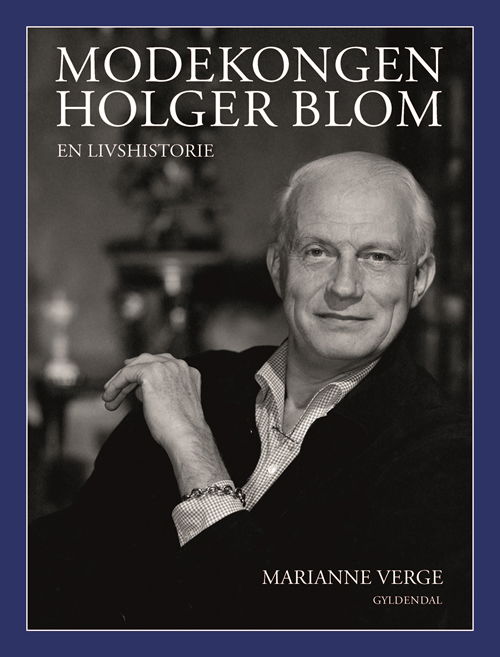 Modekongen Holger Blom - Marianne Verge - Bücher - Gyldendal - 9788702147216 - 2. Oktober 2017