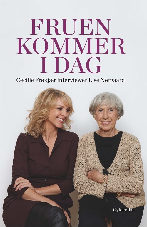 Cover for Lise Nørgaard; Cecilie Frøkjær · Fruen kommer i dag. Cecilie Frøkjær interviewer Lise Nørgaard (Bound Book) [1st edition] (2014)