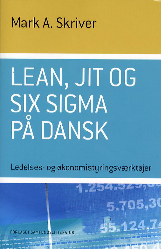 Cover for Mark A. Skriver · Ledelses- og økonomistyringsværktøjer.: Lean, JIT og Six Sigma på dansk (Sewn Spine Book) [1º edição] (2006)