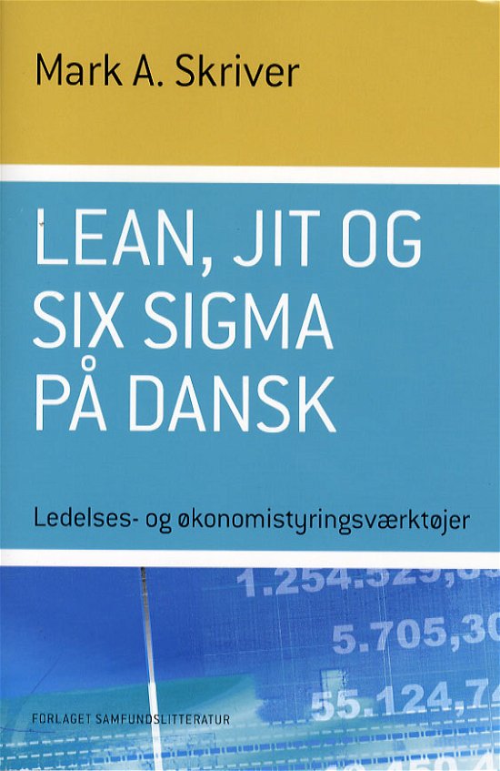 Cover for Mark A. Skriver · Ledelses- og økonomistyringsværktøjer.: Lean, JIT og Six Sigma på dansk (Heftet bok) [1. utgave] (2006)