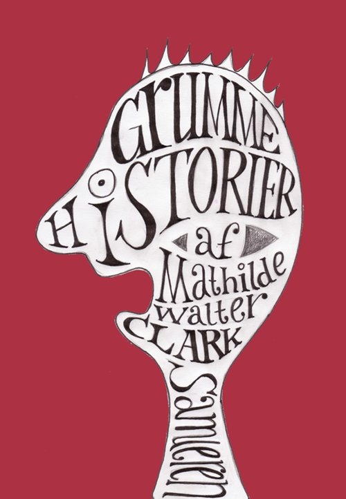 Cover for Mathilde Walter Clark · Grumme historier (Sewn Spine Book) [1st edition] (2011)