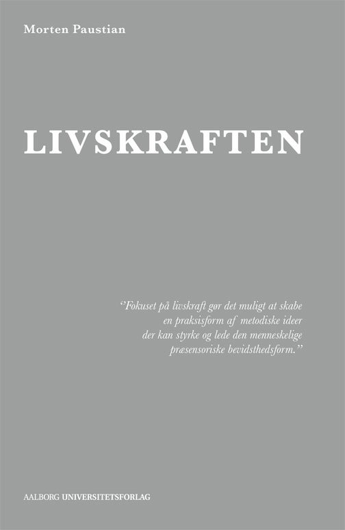Livskraften - Morten Paustian - Kirjat - Aalborg Universitetsforlag - 9788771121216 - perjantai 20. joulukuuta 2013