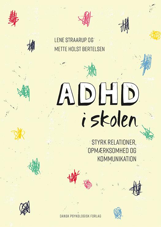 Cover for Mette Holst Bertelsen Lene Straarup · ADHD i skolen (Sewn Spine Book) [1st edition] (2017)