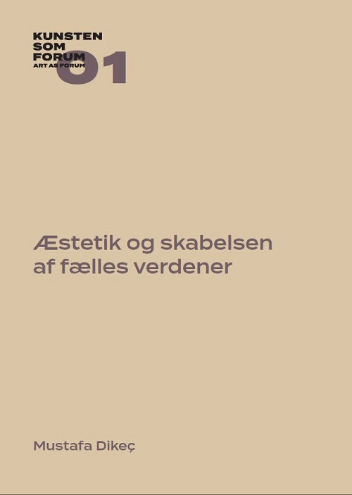 Cover for Mustafa Dikeç · Kunsten som Forum: Æstetik og skabelsen af fælles verdener (Sewn Spine Book) [1. wydanie] (2022)