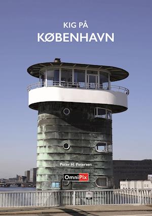 Kig På København - Peter H. Petersen - Bøger - OmniPix - 9788793534216 - 6. oktober 2021