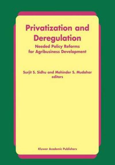 Cover for Surjit S Sidhu · Privatization and Deregulation: Needed Policy Reforms for Agribusiness Development (Paperback Book) [Softcover reprint of the original 1st ed. 1999 edition] (2010)