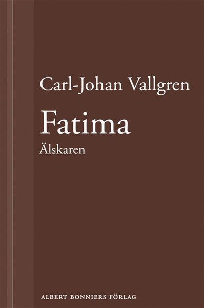 Cover for Carl-Johan Vallgren · Fatima : Älskaren : En novell ur Längta bort (ePUB) (2013)