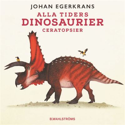 Cover for Johan Egerkrans · Alla tiders dinosaurier 2 - Ceratopsier (Audiobook (MP3)) (2021)