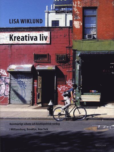 Cover for Lisa Wiklund · Kreativa liv : Konstnärligt arbete och kosmopolitisk vardag i Williamsburg (Book) (2013)