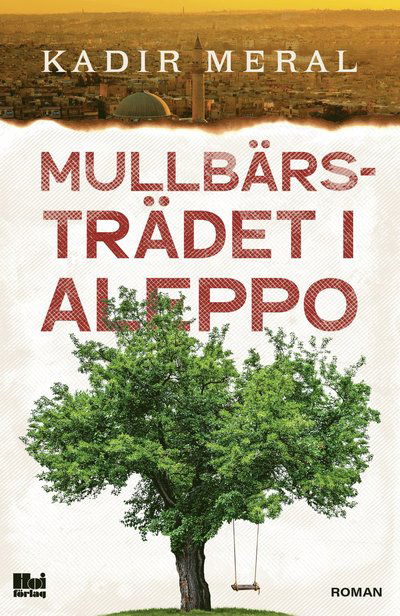 Cover for Kadir Meral · Mullbärsträdet i Aleppo (Hardcover Book) (2021)