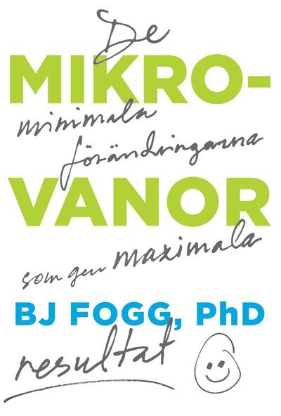 Cover for BJ Fogg · Mikrovanor : de minimala förändringarna som ger maximala resultat (Bound Book) (2020)
