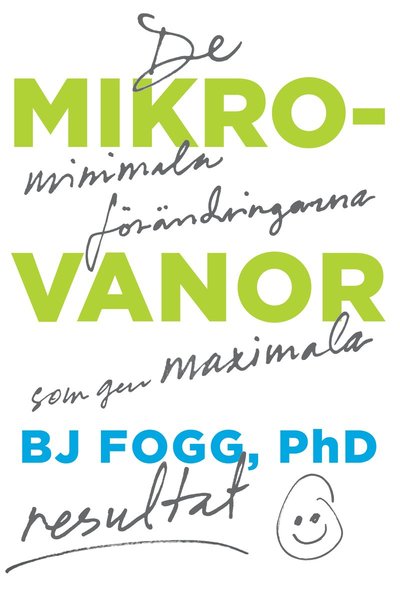 Mikrovanor : de minimala förändringarna som ger maximala resultat - BJ Fogg - Libros - Volante - 9789179650216 - 21 de diciembre de 2020