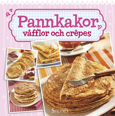 Cover for Ulrika Junker Miranda · Pannkakor, Våfflor &amp; Crepés (Hardcover Book) (2015)