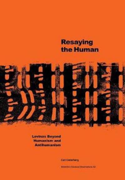 Cover for Carl Cederberg · Södertörn Doctoral Dissertations: Resaying the human : Levinas beyond humanism and antihumanism (Book) (2010)