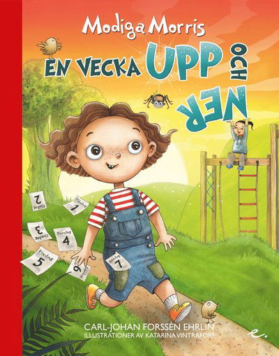 Modiga Morris : En vecka upp och ner - Carl-Johan Forssén Ehrlin - Bøker - Ehrlin Publishing - 9789188375216 - 25. april 2018