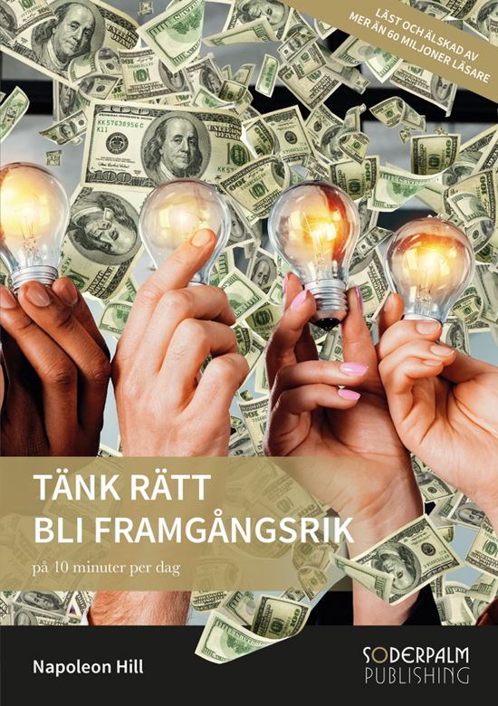 Tänk rätt Bli Framgångsrik - på 10 minuter per dag - Napoleon Hill - Książki - Soderpalm Publishing - 9789188403216 - 1 grudnia 2023