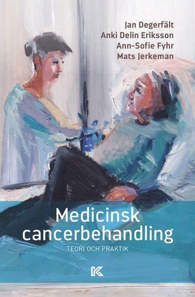 Cover for Jan  Degerfält, Anki Delin Eriksson, Ann-Sofie Fyhr, Mats  Jerkman · Medicinsk cancerbehandling (Paperback Book) (2024)