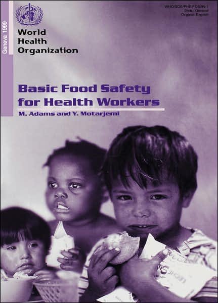 Basic Food Safety for Health Workers: Who / Sde / Phe / Fos/99.1 - Who Division of Food Safety - Bücher - World Health Organization - 9789241595216 - 1. September 1999