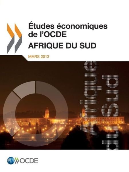 Cover for Oecd Organisation for Economic Co-operation and Development · Études Économiques De L'ocde : Afrique Du Sud 2013: Edition 2013 (Paperback Book) [French edition] (2013)