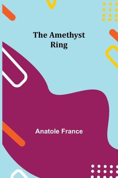 Cover for Anatole France · The Amethyst Ring (Paperback Book) (2021)