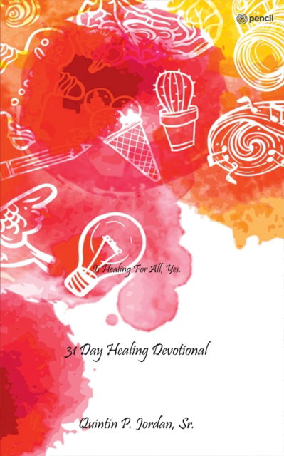 Cover for P Jordan · 31 Day Healing Devotional : Is Healing for All, Yes. (Taschenbuch) (2022)