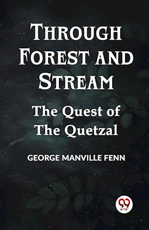 Cover for Manville Fenn George · Through Forest and StreamThe Quest of the Quetzal (Edition2023) (Paperback Book) (2023)