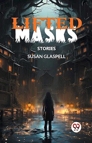 Cover for Susan Glaspell · Lifted MasksStories (Edition2024) (Paperback Book) (2024)