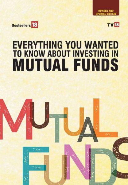 Everything You Wanted to Know About Investing in Mutual Funds - Tv18 Broadcast Ltd - Książki - Adil Siraj Zainulbhai - 9789387860216 - 1 kwietnia 2019