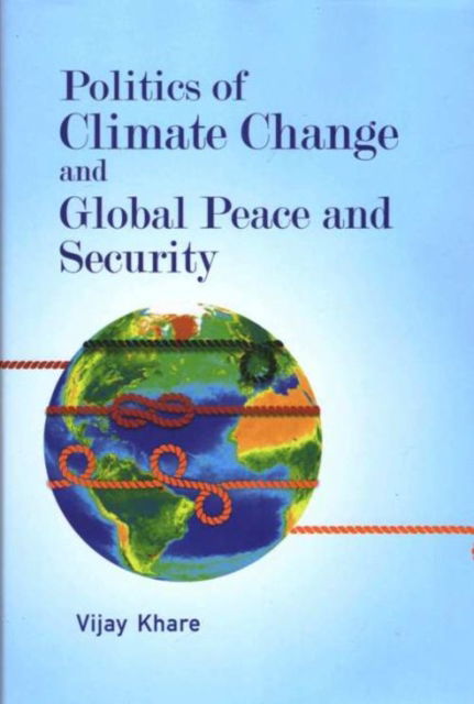 Cover for Vijay S. Khare · Politics of Climate Change and Global Peace and Security (Hardcover Book) (2023)