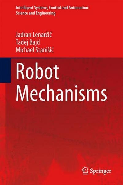 Cover for Jadran Lenarcic · Robot Mechanisms - Intelligent Systems, Control and Automation: Science and Engineering (Hardcover bog) [2013 edition] (2012)