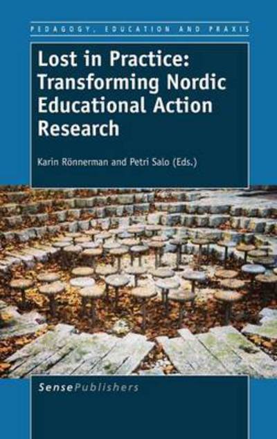 Cover for Karin Ronnerman · Lost in Practice: Transforming Nordic Educational Action Research (Hardcover Book) (2014)