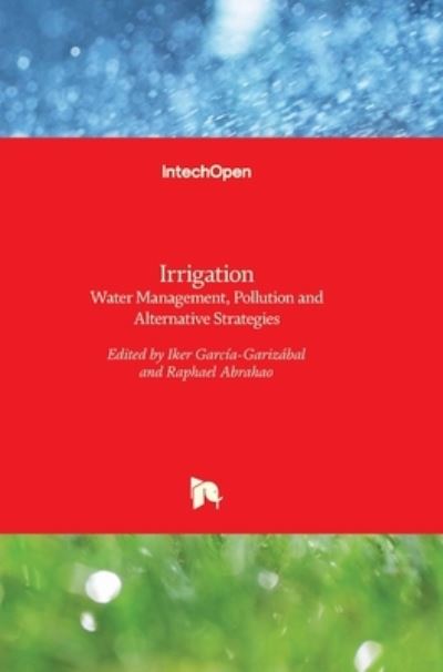 Cover for Iker Garcia-Garizabal · Irrigation: Water Management, Pollution and Alternative Strategies (Inbunden Bok) (2012)