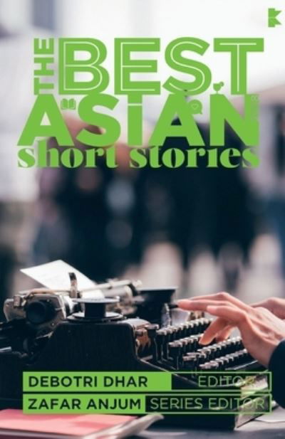 Cover for Debotri Dhar · The Best Asian Short Stories 2018 (Paperback Book) (2021)