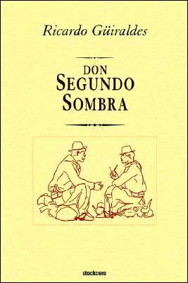 Don Segundo Sombra - Ricardo Güiraldes - Books - Stockcero - 9789871136216 - September 21, 2004