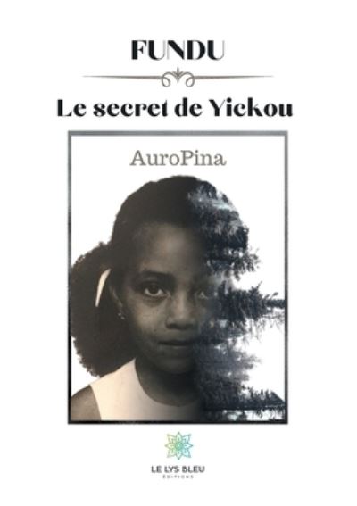 Cover for Auropina · Fundu: Le secret de Yickou (Paperback Book) (2020)