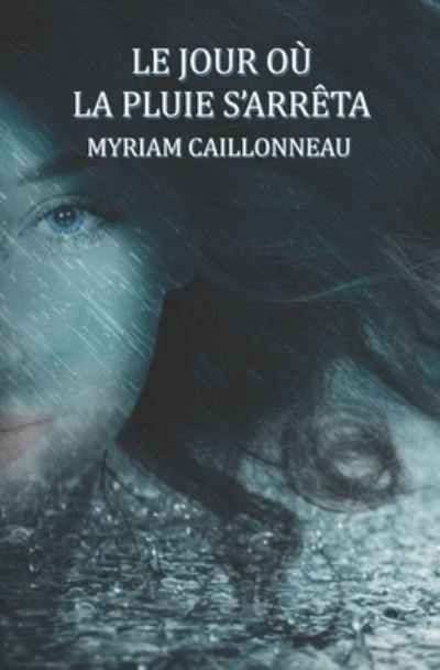 Cover for Myriam Caillonneau · Le jour ou la pluie s'arreta (Paperback Bog) (2021)