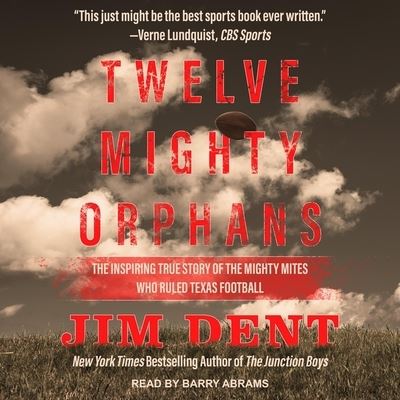 Twelve Mighty Orphans - Jim Dent - Music - TANTOR AUDIO - 9798200347216 - April 16, 2019